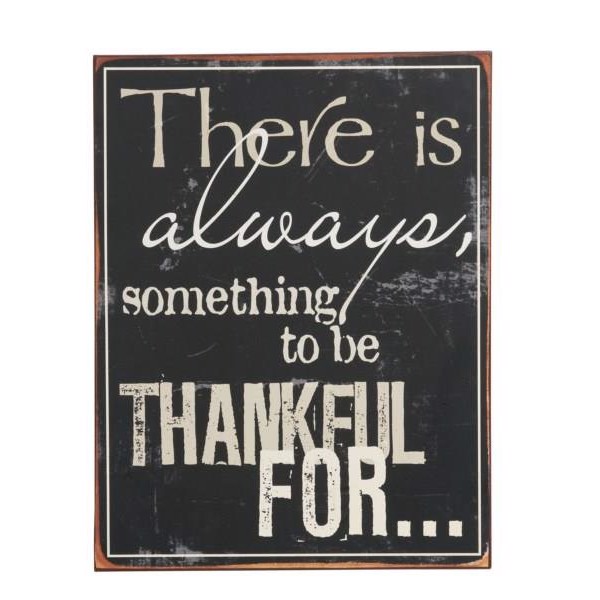 Metalskilt med lakeret statement - There is always something to be thankful for